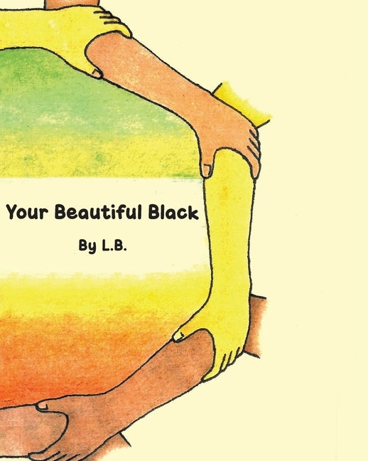 Your Beautiful Black by L. B.