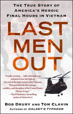 Last Men Out: The True Story of America's Heroic Final Hours in Vietnam by Drury, Bob