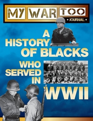 My War Too Journal: A History of Blacks Who Served in WWII by Chambres, Bill