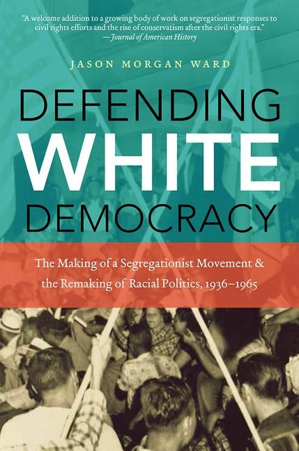 Defending White Democracy by Ward, Jason Morgan
