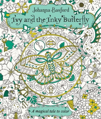 Ivy and the Inky Butterfly: A Magical Tale to Color by Basford, Johanna