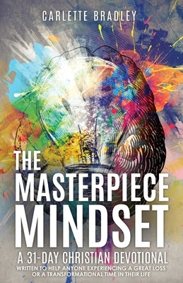 The Masterpiece Mindset: A 31-Day Christian Devotional by Bradley, Carlette