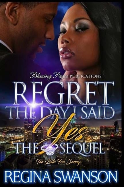 Regret The Day I Said Yes: The Sequel by Swanson, Regina