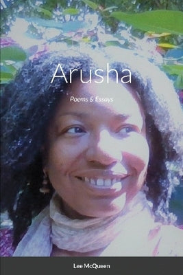 Arusha: Poems & Essays by McQueen, Lee