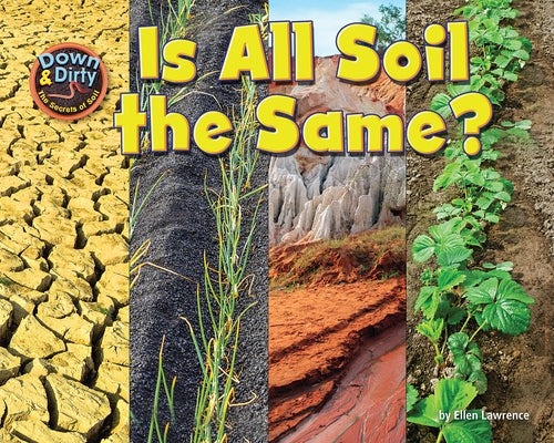 Is All Soil the Same? by Lawrence, Ellen