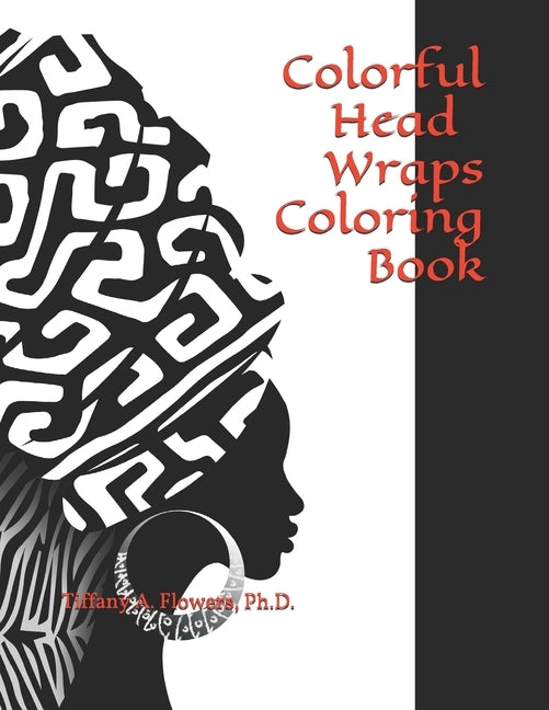 Colorful Head Wraps Coloring Book by Flowers Ph. D., Tiffany a.
