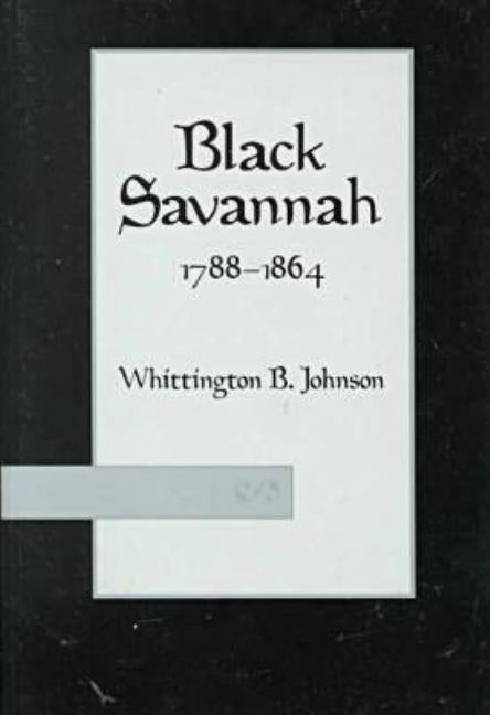 Black Savannah, 1788-1864 by Johnson, Whittington