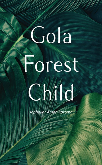 Gola Forest Child by Koroma, Jophakar Amah