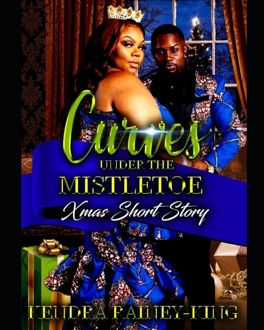 Curves Under the Mistletoe: Xmas Short Story by Rainey-King, Kendra