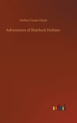 Adventures of Sherlock Holmes by Doyle, Arthur Conan