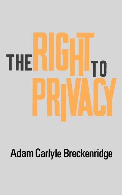 The Right to Privacy by Breckenridge, Adam Carlyle