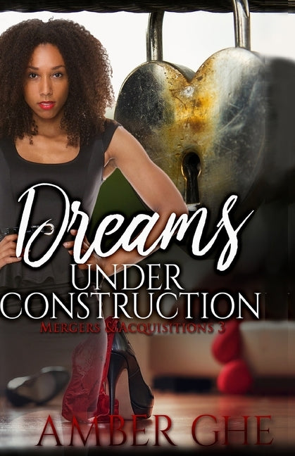 Dreams Under Construction: M & a Book 3 by Ghe, Amber