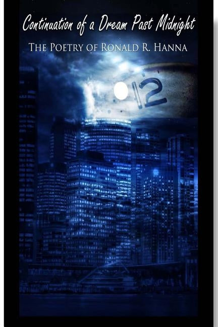 Continuation of a Dream Past Midnight by Hanna, Ronald R.