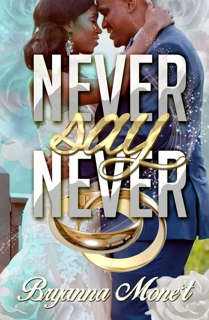 Never Say Never by Mone't, Bryanna