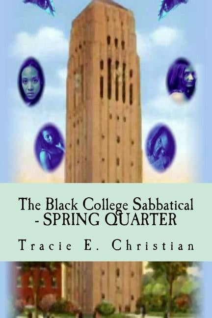 The Black College Sabbatical - SPRING QUARTER by Christian, Tracie Elice