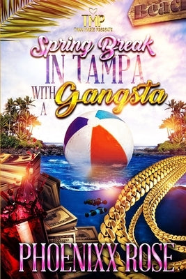 Spring Break in Tampa with a Gangsta by Rose, Phoenixx