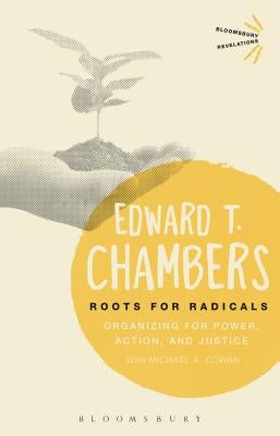 Roots for Radicals: Organizing for Power, Action, and Justice by Chambers, Edward T.