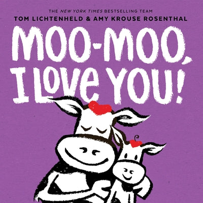 Moo-Moo, I Love You! by Lichtenheld, Tom