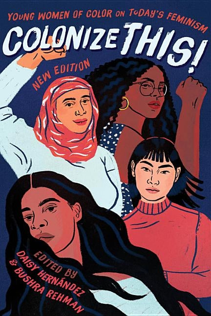 Colonize This!: Young Women of Color on Today's Feminism by Hernandez, Daisy