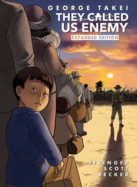 They Called Us Enemy: Expanded Edition by Takei, George