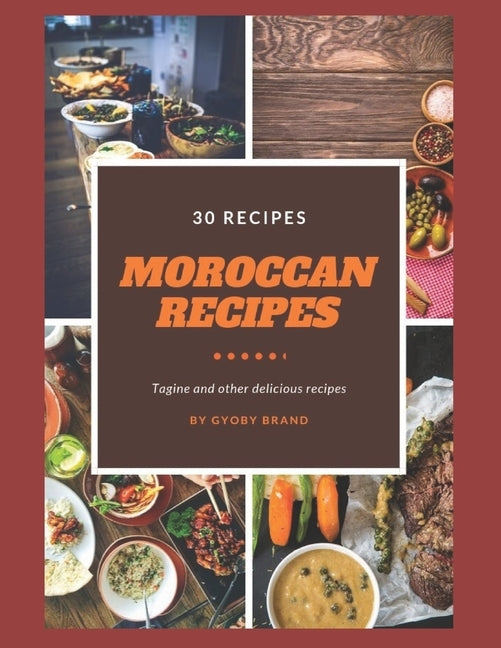 Moroccan recipes, Tagine and other delicious recipes: Your essentiel guide to cock a 30 Moroccan recipes and slow cooker recipes by Brand, Gyoby