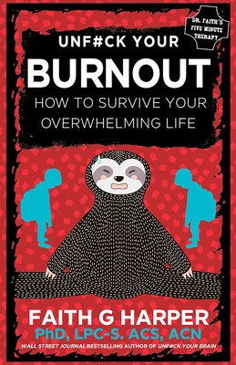 Unfuck Your Burnout: How to Survive Your Overwhelming Life by Harper, Faith G.