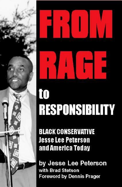 From Rage to Responsibility: Black Conservative Jesse Lee Peterson and America Today by Peterson, Jesse Lee