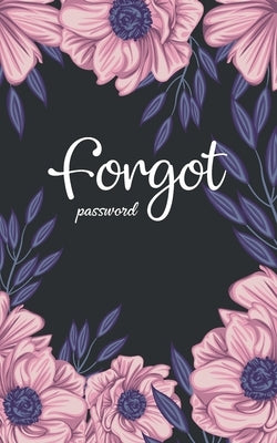 forgot password: A great book to keep all confidential info handy for websites/usernames/passwords with tabs alphabetical A-Z by Henderson, Maya Lp