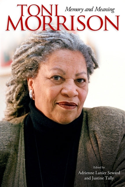 Toni Morrison: Memory and Meaning by Seward, Adrienne Lanier