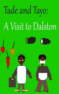 Tade and Tayo: A Visit to Dalston by Ullah, Remi