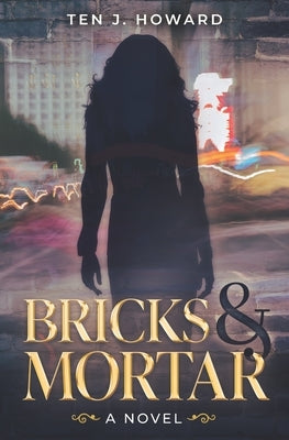 Bricks and Mortar by Howard, Ten J.