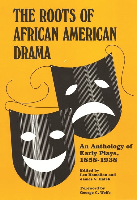 Roots of African American Drama: An Anthology of Early Plays, 1858-1938 by Hill, Abram
