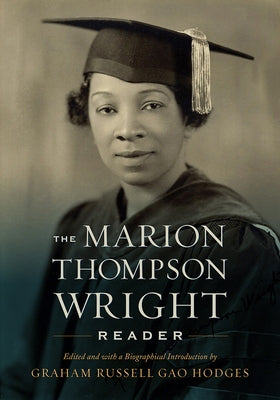 The Marion Thompson Wright Reader: Edited and with a Biographical Introduction by Graham Russell Gao Hodges by Hodges, Graham Russell Gao