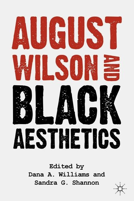 August Wilson and Black Aesthetics by Shannon, S.