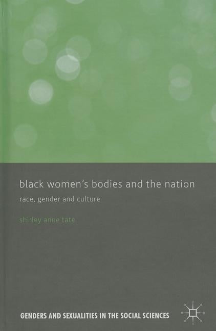 Black Women's Bodies and the Nation: Race, Gender and Culture by Tate, S.