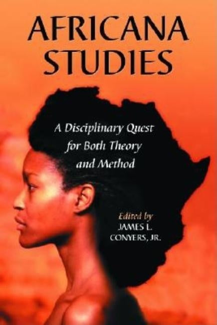 Africana Studies: A Disciplinary Quest for Both Theory and Method (Revised) by Conyers, James L.