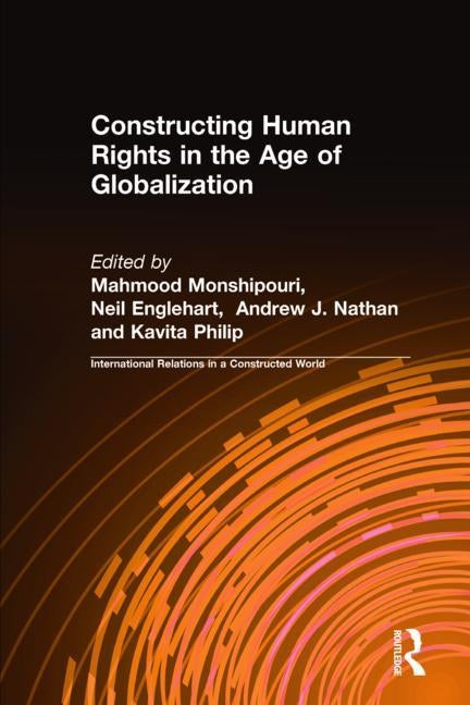 Constructing Human Rights in the Age of Globalization by Monshipouri, Mahmood