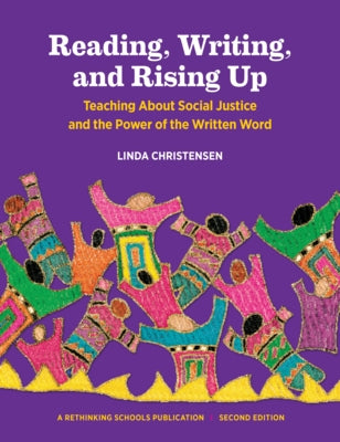 Reading, Writing, and Rising Up: Teaching about Social Justice and the Power of the Written Word Volume 2 by Christensen, Linda