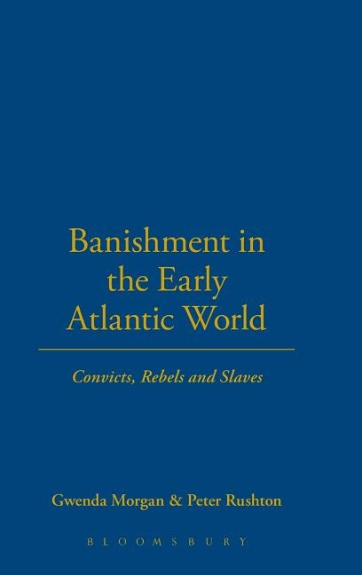 Banishment in the Early Atlantic World by Morgan, Gwenda