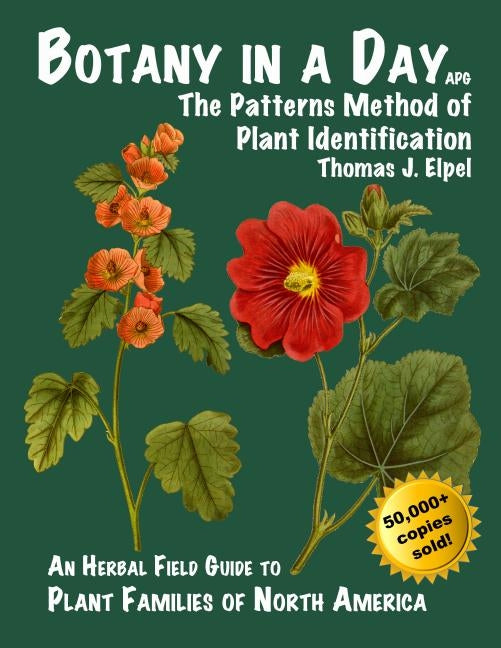 Botany in a Day: The Patterns Method of Plant Identification by Elpel, Thomas J.