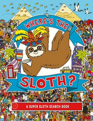 Where's the Sloth?, 3: A Super Sloth Search Book by Rowland, Andy