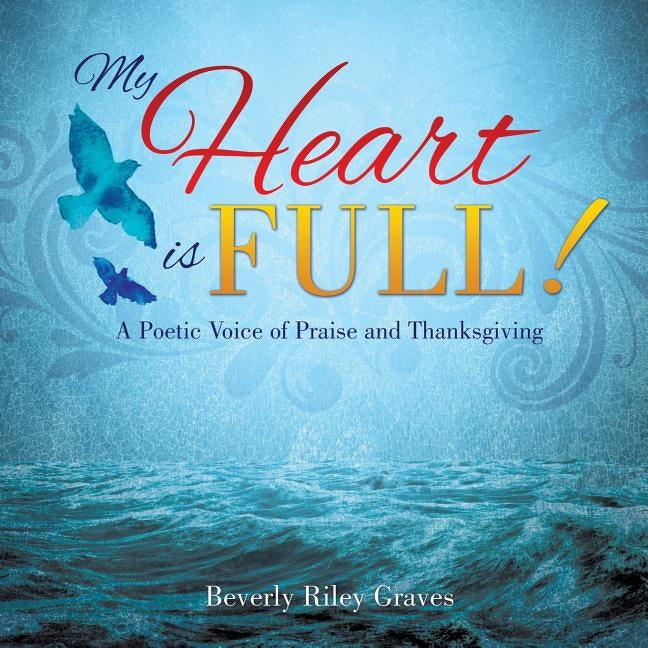 My Heart Is Full! by Graves, Beverly Riley