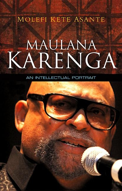 Maulana Karenga: An Intellectual Portrait by Asante, Molefi Kete