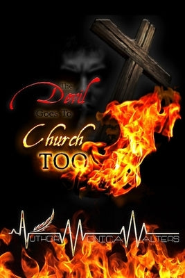 The Devil Goes To Church Too by Walters, Monica