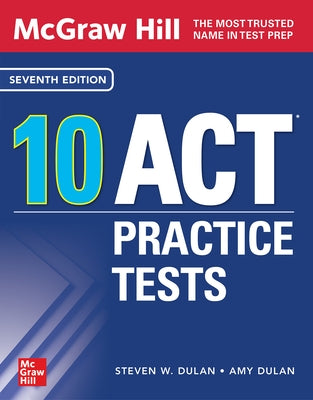 McGraw Hill 10 ACT Practice Tests, Seventh Edition by Dulan, Steven
