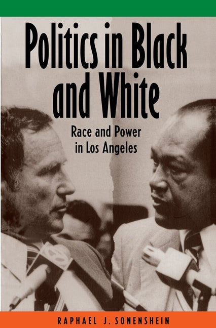 Politics in Black and White: Race and Power in Los Angeles by Sonenshein, Raphael J.