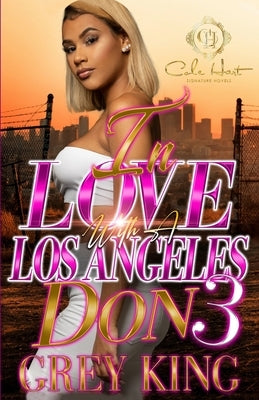 In Love With A Los Angeles Don 3: The Finale by King, Grey