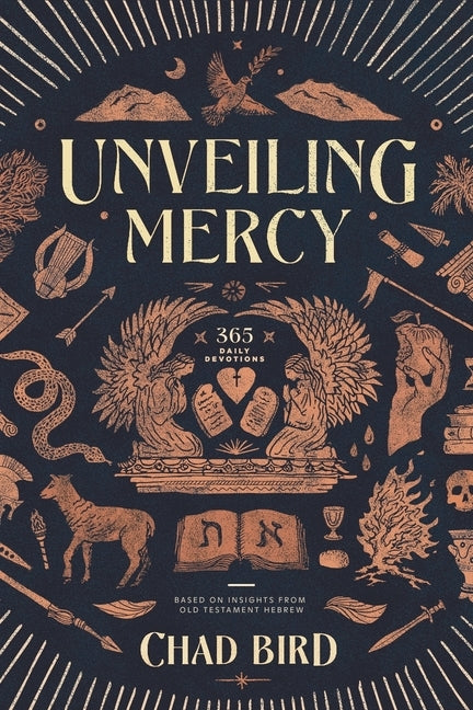 Unveiling Mercy: 365 Daily Devotions Based on Insights from Old Testament Hebrew by Bird, Chad
