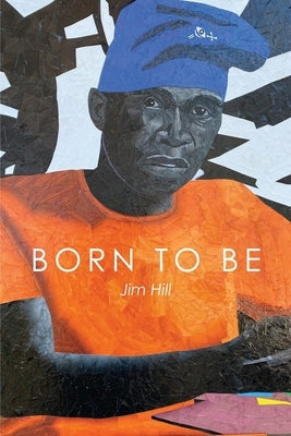 Born to Be by Hill, Jim