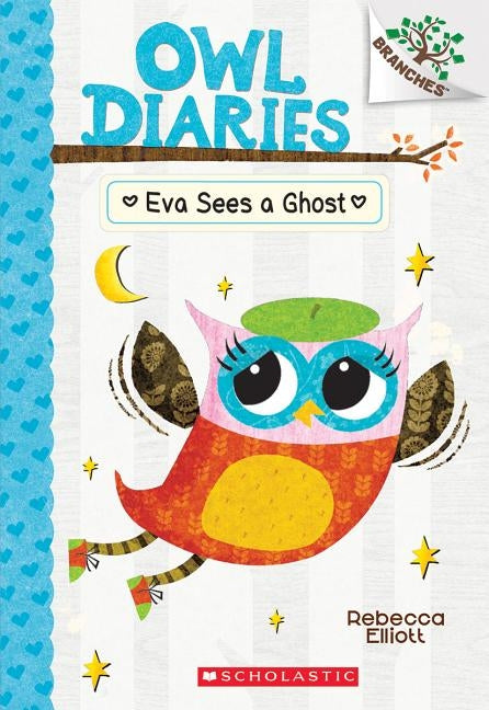 Eva Sees a Ghost: Branches Book (Owl Diaries #2), Volume 2 by Elliott, Rebecca